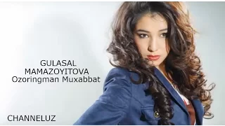 Gulasal - Ozoringman Muxabbat 2017 (music version)