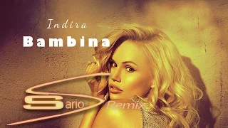 Indira -  Bambina ( Sario S  Remix )