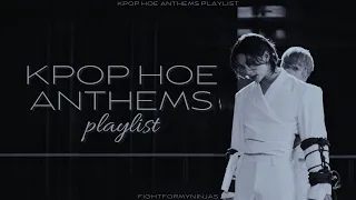 ～ kpop hoe anthems playlist ～