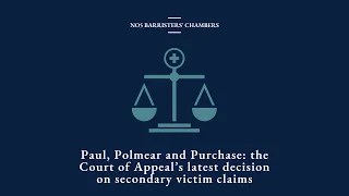 Paul, Polmear and Purchase: the Court of Appeal’s latest decision on secondary victim claims
