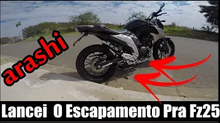 Lancei o Escapamento Pra Fz25 (Arashi)