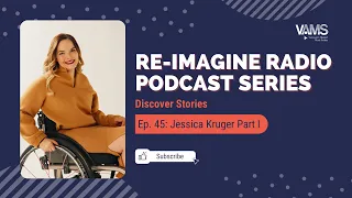 Jessica Kruger Part I | Discover Stories Ep. 45 | Re-Imagine Radio Podcast | VAMS