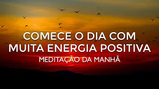 🌞 Meditação da Manhã com MUITA Energia Positiva para Começar o Dia