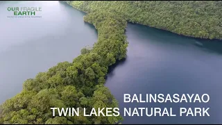 Our Fragile Earth S2E6 Balinsasayao Twin Lakes Natural Park & MKNP