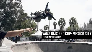 2019 Vans BMX Pro Cup: Mexico City - First Impressions