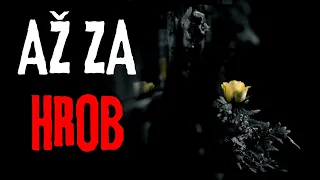 AŽ ZA HROB - Creepypasta CZ