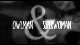 You da one. OwlMan&SuperWoman