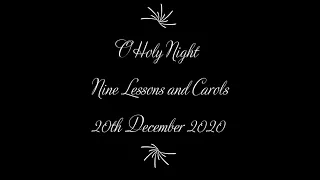 O Holy Night, Nine Lessons and Carols, 20th December 2020