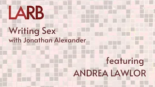 Writing Sex: Andrea Lawlor