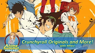 Crunchyroll Originals and More w/ Miles - Anime Podcast