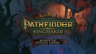 Beneath the Stolen Lands - Run 1.1 - Pathfinder: Kingmaker - Let's Stream