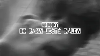 W00DY- DO RÁNA JEŠTĚ DÁLKA