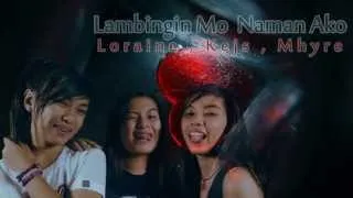 Lambingin Mo Naman Ako - Loraine,Kejs,Mhyre (Breezymusic2014)