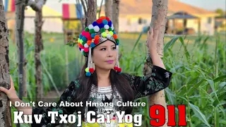 I don't care about Hmong culture kuv txoj cai yog 911~08/15/2023~