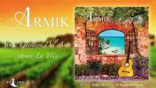 Armik – Guitarra Del Amor -Official - Nouveau Flamenco, Romantic Spanish Guitar