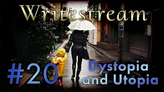 Writestream 20 - Dystopia and Utopia