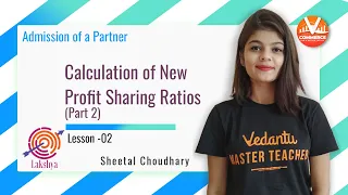 Admission of a Partner | Calculation of New Profit Sharing Ratios (Part 2)| Lakshya Series | Vedantu