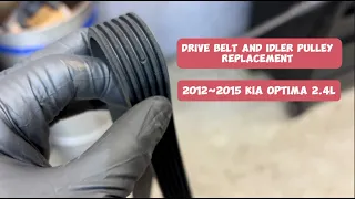 HOW TO REPLACE DRIVE BELT/SERPENTINE BELT AND IDLER PULLEY ON 2012~2015 KIA OPTIMA 2.4L ENGINE.