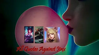 All quotes against Jinx and Jinx skins
