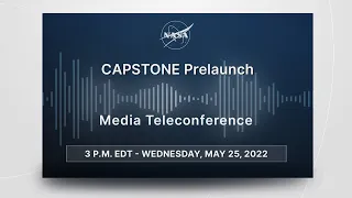 Media Briefing: CAPSTONE Prelaunch