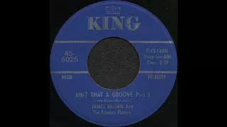 AIN’T THAT A GROOVE Part 1 / JAMES BROWN And The Famous Flames [KING 45-6025]