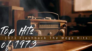 Top Hits off 1973 || 1973 Flashback : The Mega Hits