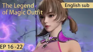 [Eng Sub] The Legend of Magic Outfit 16-22  full episode highlights