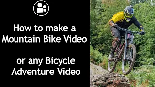 How to make a MTB Action Video -Travel Video with Bicycles Tutorial