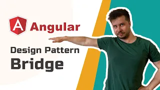 Angular Design Patterns – Bridge [Advanced, 2020]