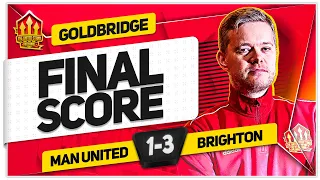 DISGRACE! MANCHESTER UNITED 1-3 BRIGHTON! GOLDBRIDGE Reaction