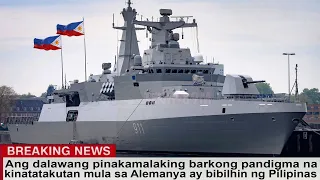 Ang dalawang pinakamalaking barkong pandigma na kinatatakutan mula sa Alemanya ay bibilhin ng PH