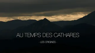 AU TEMPS DES CATHARES - Episode 1: Les origines