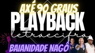 Baianidade Nagô - AXÉ 90 GRAUS - PLAYBACK LETRA E CIFRA