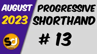 # 13 | 90 wpm | Progressive Shorthand | August 2023