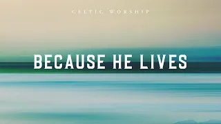 Because He Lives (Official Audio Video) | Celtic Worship