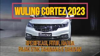 🔵NEW WULING CORTEZ 2023 | Spesifikasi, Fitur, Harga, Pajak STNK Tahunan & 5 Tahunan