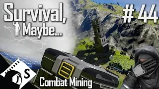 Survival, Maybe... #44 Combat Mining (A Space Engineers Survival Series)