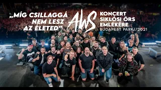 Míg csillaggá nem lesz az életed [AWS koncert Siklósi Örs emlékére]