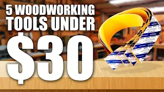 5 Woodworking Tools Under $30 You Need in Your Shop!