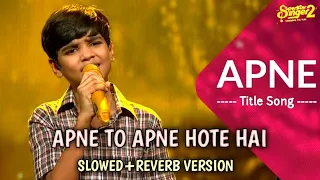 #video Apne title song by mani | Slowed + Reverb version | #superstarsinger2 | #cdromanticsongs |