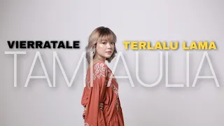 TAMI AULIA | VIERRATALE - TERLALU LAMA