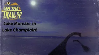 On the Trail of Champ (Lake Monster) Episode 4: Champ Search