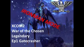 XCom2 WotC Legendary Ironman Ep1 Gatecrasher