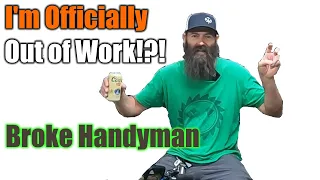 I Ain't Got No Work | Help Me Handyman | THE HANDYMAN BUSINESS |