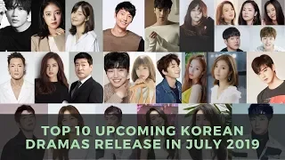 Top 10 Upcoming Korean Dramas Release in July 2019
