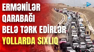 Ermənilərin Qarabağdan köçü davam edir - SON DƏQİQƏ məlumatlarını çatdırırıq