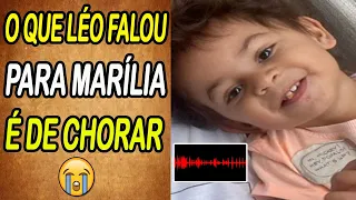 MARÍLIA SE EMOCIONOU COM O QUE LEOZINHO FALOU PARA ELA ANTES DE PARTIR E FÃS CHORAM😢AO VER ISSO