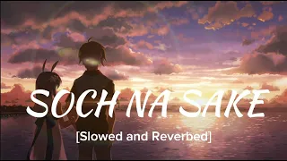 Soch na sake || Slowed and Reverved || Arjit singh || Akshay Kumar||