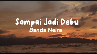 Sampai Jadi Debu - Banda Naira (Lirik Lagu)