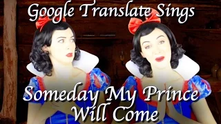 Google Translate Sings: Snow White